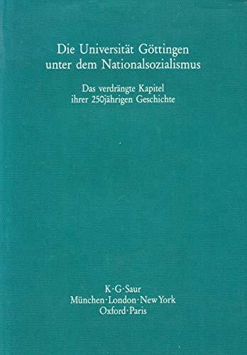 Becker, Heinrich Die Universität Göttingen unter dem Nationalsozialismus: das verdrängte Kapitel ihrer 250jährigen Geschichte