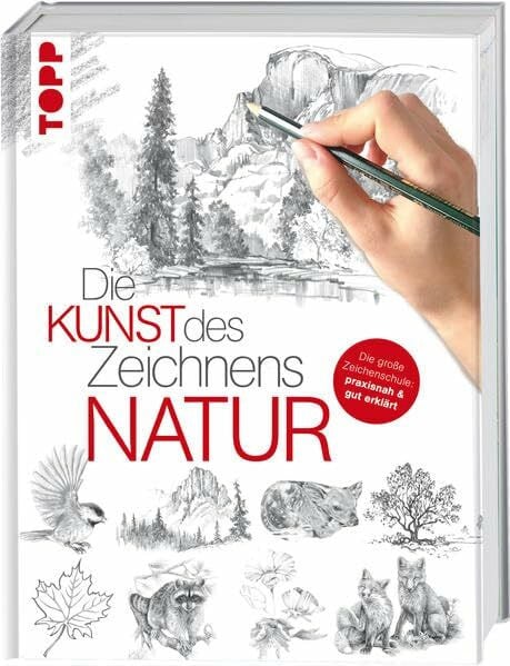 frechverlag Die Kunst des Zeichnens - Natur: Die große Zeichenschule: praxisnah & gut erklärt