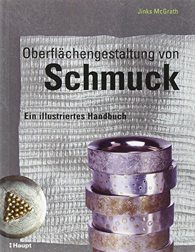 McGrath, Jinks Oberflächengestaltung von Schmuck: Ein illustriertes Handbuch