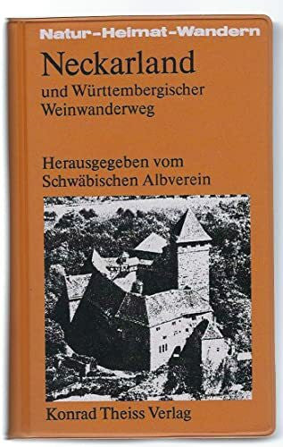 Schwäbischer Albverein e.V. Neckarland und Württembergischer Weinwanderweg (Natur - Heimat - Wandern)
