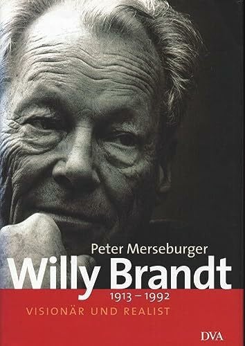 Merseburger, Peter Willy Brandt: 1913-1992. Visionär und Realist