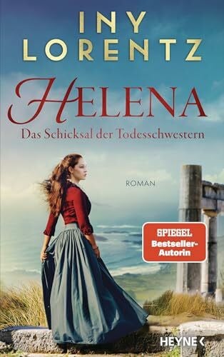 Lorentz, Iny Helena. Das Schicksal der Todesschwestern: Roman - Der neue packende Roman des Bestseller-Duos!