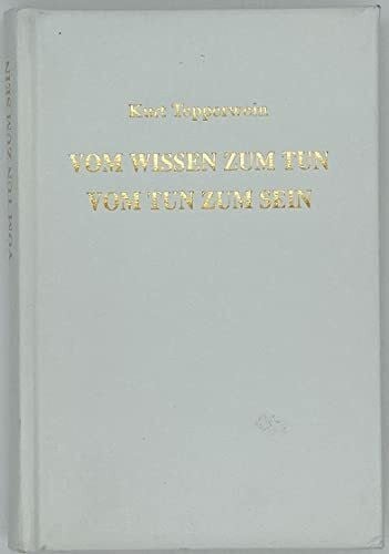 Kurt Tepperwein Vom Wissen zum Tun vom Tun zum Sein