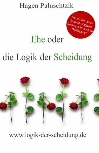 Paluschtzik, Hagen Ehe oder die Logik der Scheidung