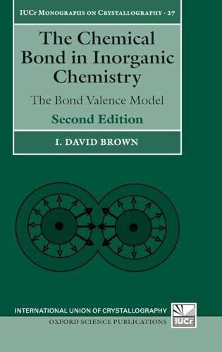 Brown CHEM BOND INORG CHEM 2E IUCRMC 27 C: The Bond Valence Model (International Union of Crystallography Monographs on Crystallography, 27, Band 27)