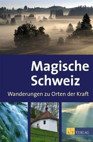 Rüttimann, Charles Magische Schweiz: Wanderungen zu Orten der Kraft