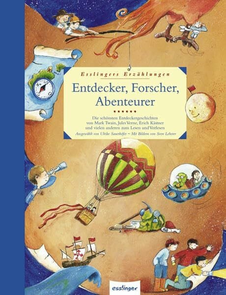 Leberer, Sven Entdecker, Forscher, Abenteurer: Esslingers Erzählungen: Die schönsten Entdeckergeschichten von Mark Twain, Jules Verne, Erich Kästner und vielen anderen zum Lesen und Vorlesen