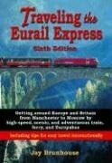 Brunhouse, Jay Traveling the Eurail Express (TRAVELING EUROPE'S TRAINS)