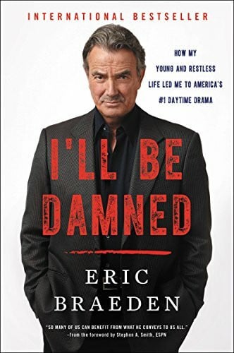 Braeden, Eric I'll Be Damned: How My Young and Restless Life Led Me to America's #1 Daytime Drama