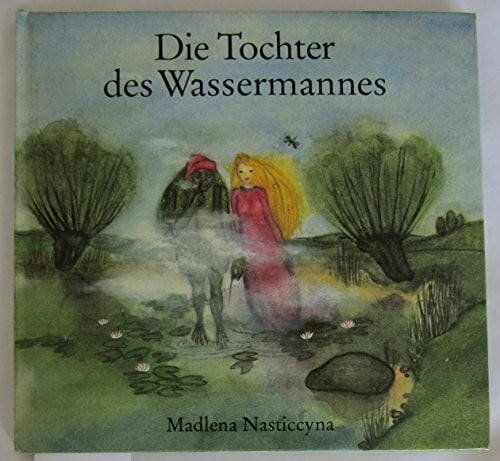 Nasticcyna, Madlena Die Tochter des Wassermannes