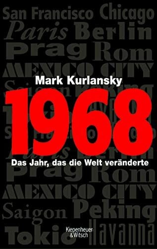Kurlansky, Mark 1968: Biografie eines Jahres