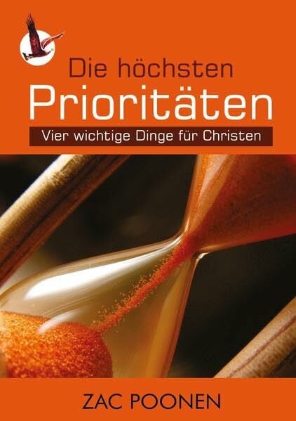 Poonen, Zac Die höchsten Prioritäten: Vier wichtige Dinge für Christen