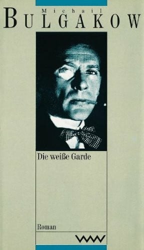 Bulgakow, Michail Werke in dreizehn Bänden: Die weiße Garde. Roman