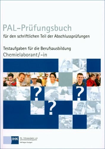 PAL-Prüfungsbuch Chemielaborant/-in: PAL-Prüfungsbuch für den schriftlichen Teil der Abschlussprüfungen