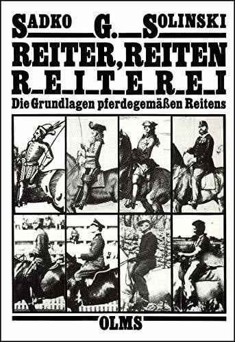 Solinski, Sadko G Reiter, Reiten, Reiterei: Die Grundlagen pferdegemässen Reitens