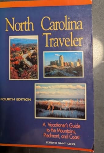 Turner, Ginny North Carolina Traveler: A Vacationer's Guide to the Mountains, Piedmont and Coast