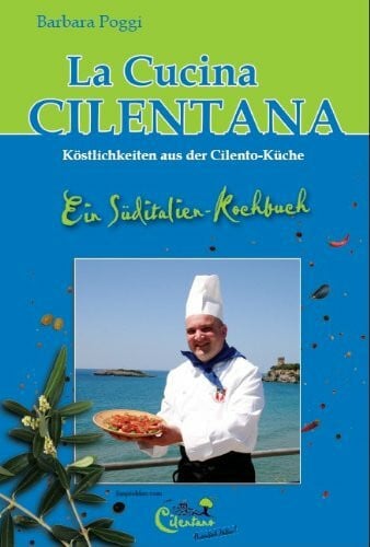 Poggi, Barbara La Cucina Cilentana - Köstlichkeiten aus der Cilento-Küche: Ein Süditalien-Kochbuch