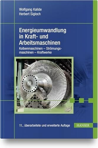Kalide, Wolfgang Energieumwandlung in Kraft- und Arbeitsmaschinen: Kolbenmaschinen - Strömungsmaschinen - Kraftwerke
