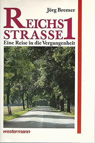 Bremer, Jörg Reichsstrasse 1: Eine Reise in die Vergangenheit