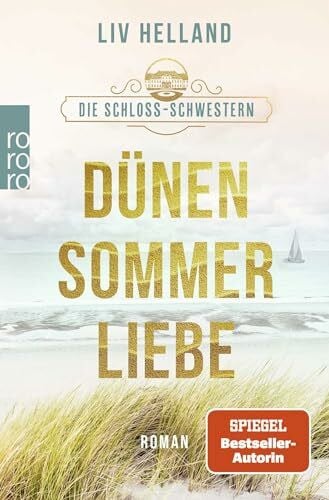 Helland, Liv Die Schloss-Schwestern: Dünensommerliebe: Der Sommer-Liebesroman zum Wohlfühlen und Wegträumen (Die Schloss-Schwestern-Trilogie, Band 2)