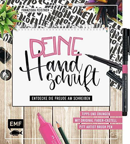 Feistner, Franziska Deine Handschrift – Entdecke die Freude am Schreiben: Tipps und Übungen vom Einkaufszettel bis zum Handlettering: Mit original Faber-Castell Pitt Artist Brush Pen
