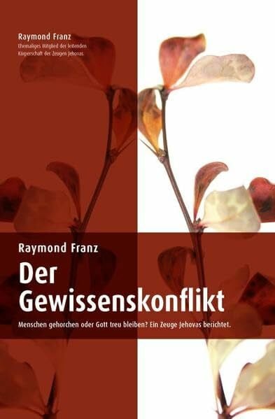 Raab, Herbert Der Gewissenskonflikt: Menschen gehorchen oder Gott treu bleiben? Ein Zeuge Jehovas berichtet.