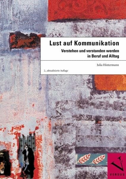 Hintermann, Julia Lust auf Kommunikation: Verstehen und verstanden werden in Beruf und Alltag (Julia Hintermann)