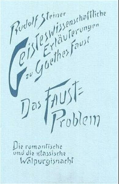 Steiner, Rudolf Geisteswissenschaftliche Erläuterungen zu Goethes 'Faust', 2 Bde., Bd.2, Das Faust-Problem: Zwölf Vorträge, Dornach 1916/1919 und ein Vortrag Prag ... Gesamtausgabe: Schriften und Vorträge)
