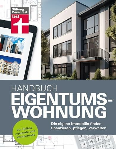 Schaller, Annette Handbuch Eigentumswohnung - die Immobilie als Investition: Die eigene Immobilie finden, finanzieren, pflegen, verwalten