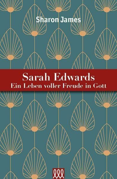 James, Sharon Sarah Edwards: Ein Leben voller Freude in Gott