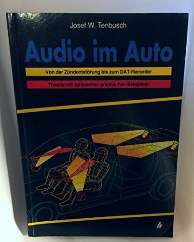 Tenbusch, Josef W Audio im Auto: Von der Zündentstörung zum DAT-Recorder