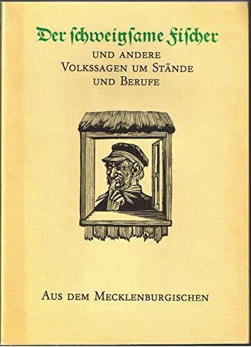 Walter Nachtigall Der schweigsame Fischer und andere Volkssagen um Stände und Berufe aus dem Mecklenburgischen.