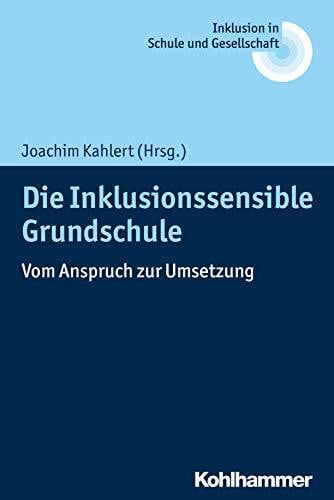 Lelgemann, Reinhard Die Inklusionssensible Grundschule: Vom Anspruch zur Umsetzung (Inklusion in Schule und Gesellschaft, 1, Band 1)