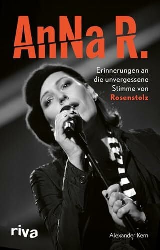 Kern, Alexander AnNa R.: Erinnerungen an die unvergessene Stimme von Rosenstolz | Die Biografie der deutschen Musikerin und Popikone aus Ost-Berlin. Gleis 8, Silly, Solokarriere