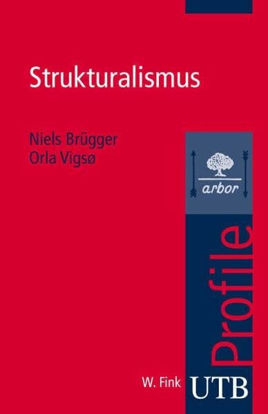 Vigsø, Orla Strukturalismus (UTB S (Small-Format): Uni-Taschenbücher)