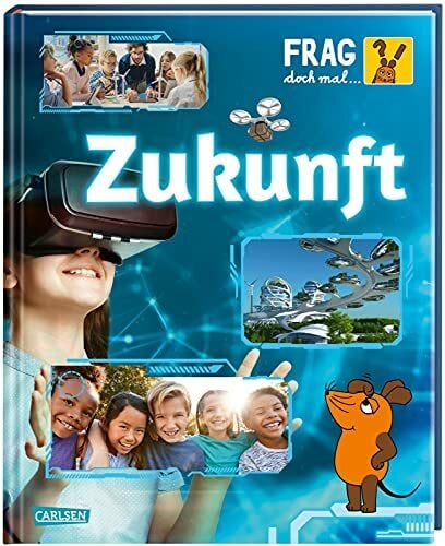 Neumayer, Gabi Frag doch mal ... die Maus: Zukunft: Die Sachbuchreihe mit der Maus | Für Kinder ab 8 Jahren