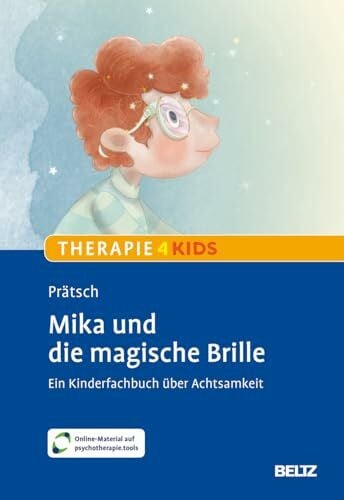 Prätsch, Miriam Mika und die magische Brille: Ein Kinderfachbuch für mehr Achtsamkeit. Mit Online-Material (Beltz Therapie4Kids)