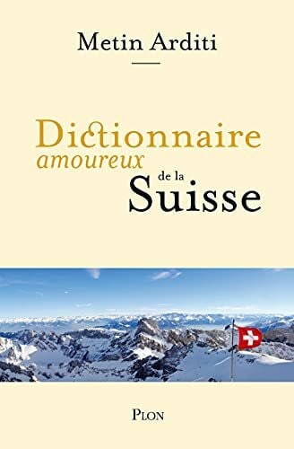 Bouldouyre, Alain Dictionnaire Amoureux de la Suisse