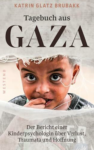 Glatz Brubakk, Katrin Tagebuch aus Gaza: Der Bericht einer Kinderpsychologin über Verlust, Traumata und Hoffnung