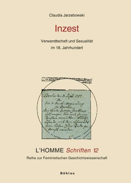 Jarzebowski, Dr. Claudia Inzest: Verwandtschaft und Sexualität im 18. Jahrhundert (L'Homme Schriften: Reihe zur Feministischen Geschichtswissenschaft)