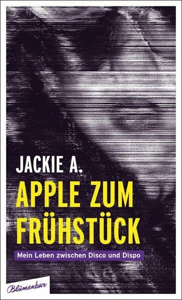 Asadolahzadeh, Jackie Apple zum Frühstück: Mein Leben zwischen Disco und Dispo
