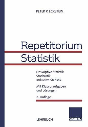 Eckstein, Peter P. Repetitorium Statistik: Deskriptive Statistik. Stochastik. Induktive Statistik. Mit Klausuraufgaben und Lösungen