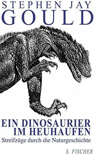 Gould, Stephen J Ein Dinosaurier im Heuhaufen: Streifzüge durch die Naturgeschichte