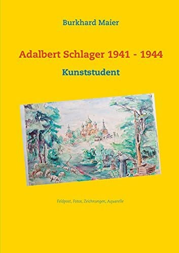 Maier, Burkhard Adalbert Schlager 1941 - 1944: Kunststudent, Feldpost, Fotos, Zeichnungen, Aquarelle