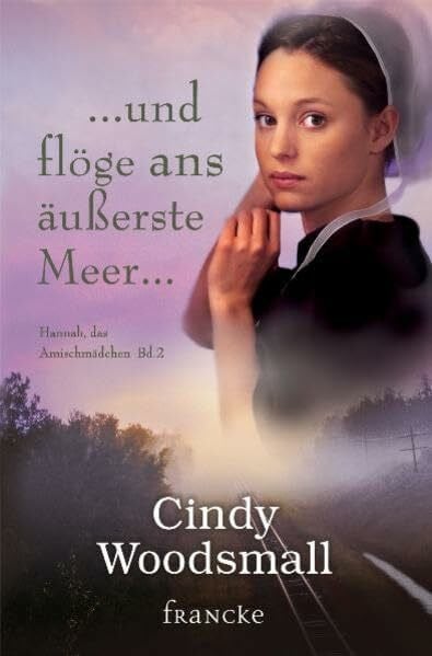 Lutz, Silvia ... und flöge ans äußerste Meer... (Hannah, das Amischmädchen)