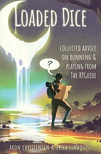 Lindquist, Erica Loaded Dice: Collected advice on running and playing from The RPGuide (My Storytelling Guides, Band 4)