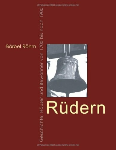Röhm, Bärbel Rüdern: Geschichte, Häuser und Bewohner um 1700 bis nach 1900