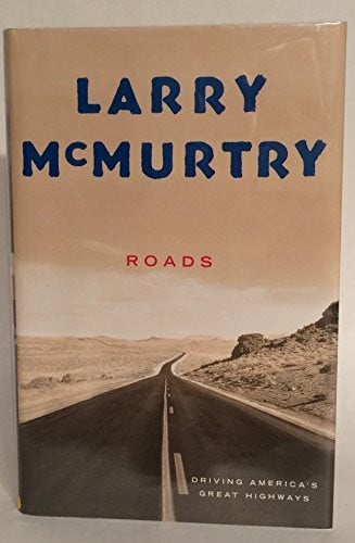 McMurtry, Larry Roads: Driving America's Great Highways