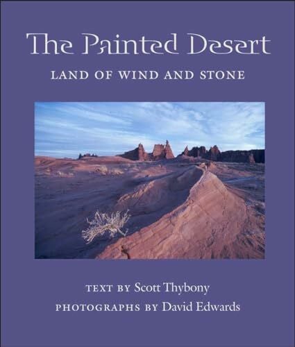 Edwards, David The Painted Desert: Land of Wind And Stone (Desert Places)