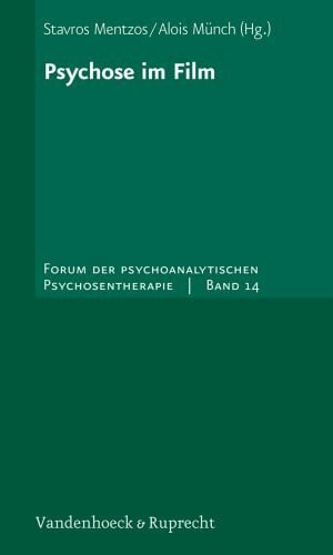 Münch, Dr. Alois Psychose im Film (Forum der Psychoanalytischen Psychosentherapie: Schriftenreihe des Frankfurter Psychoseprojektes e.V. (FPP), Band 14)